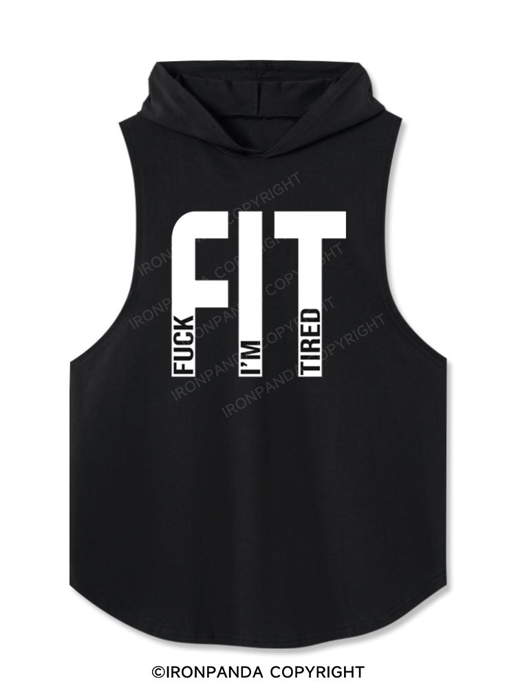 FIT - Fuck I'm Tired Washed Hooded Tank