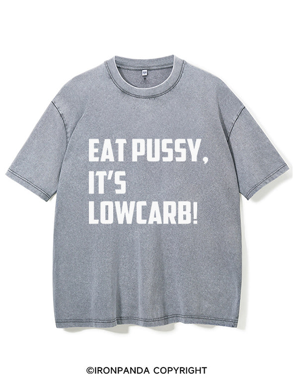 EAT PUSSY, IT'S LOWCARB! Washed Gym Shirt