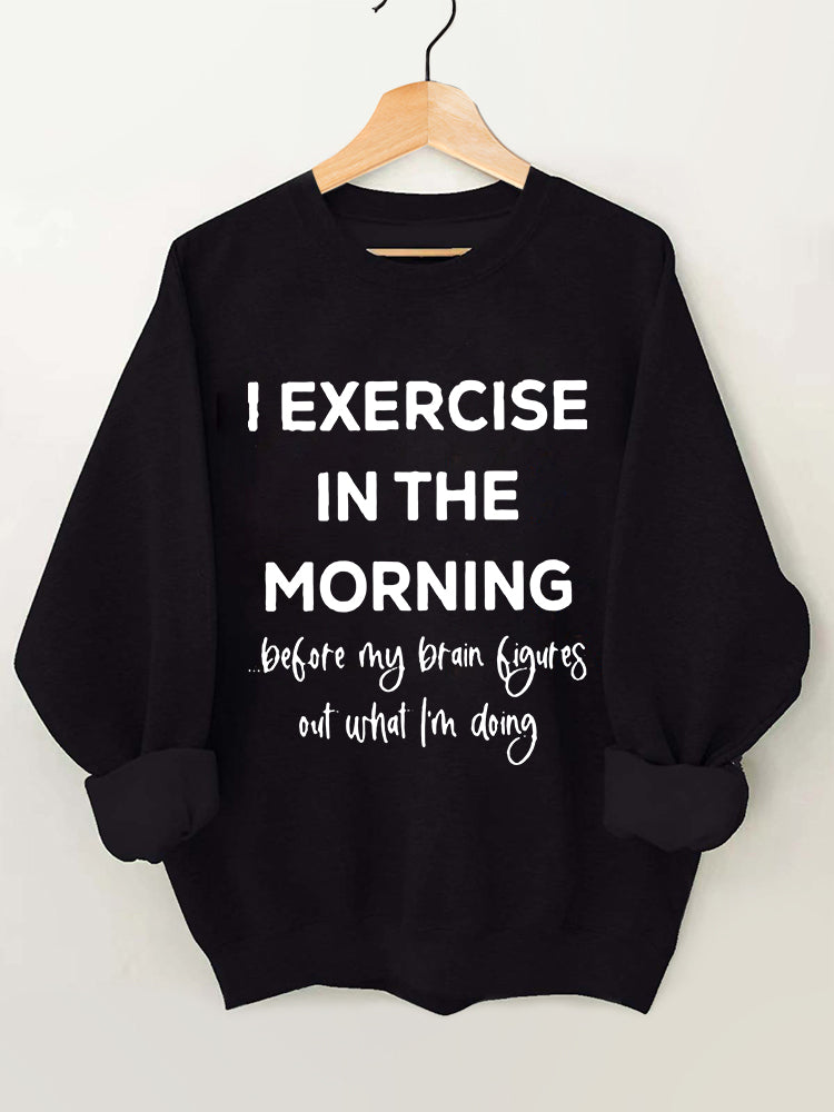 I Exercise in the Morning Vintage Gym Sweatshirt
