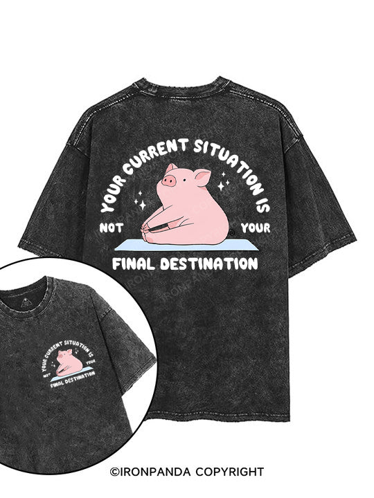 Your current situation is not your final destination printed Gym Shirt