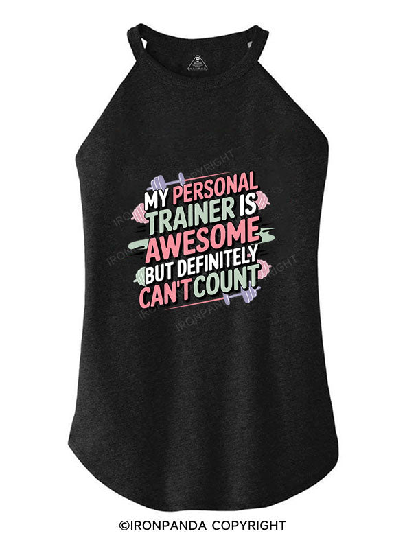 MY PERSONAL TRAINER IS AWESOME BUT DEFINITELY CAN'T COUNT TRI ROCKER COTTON TANK