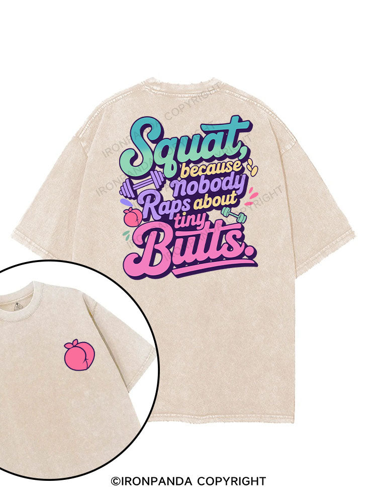 Squat, because nobody raps about tiny butts printed Gym Shirt