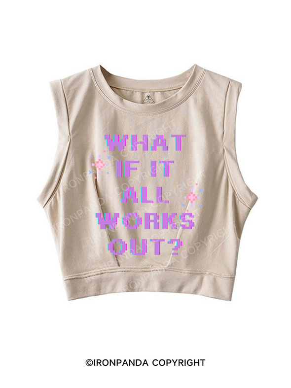 WHAT IF IT ALL WORKS OUT SLEEVELESS CROP TOPS