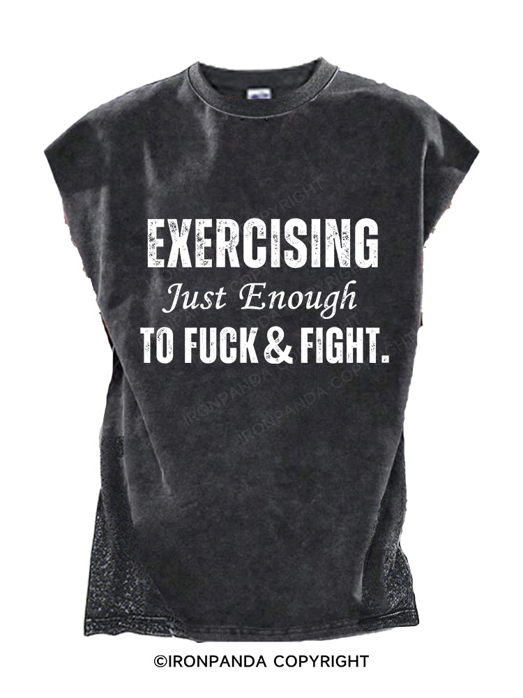 EXERCISING JUST ENOUGH TO FUCK & FIGHT Cut Off Tank