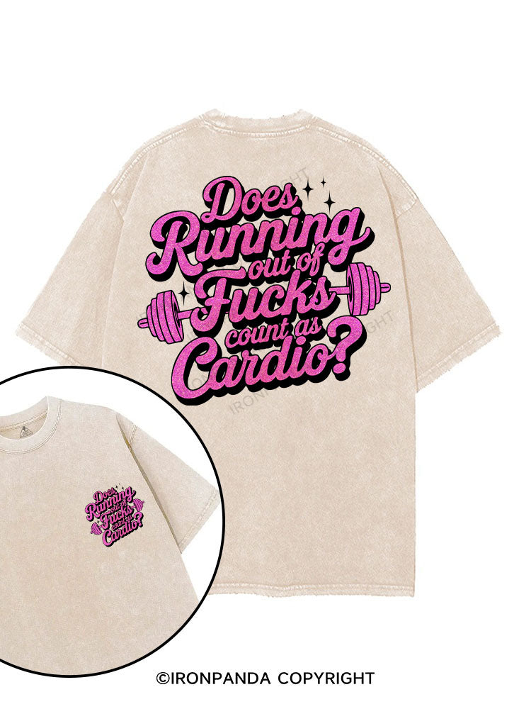 DOES RUNNING OUT OF FUCKS COUNT AS CARDIO? printed Gym Shirt