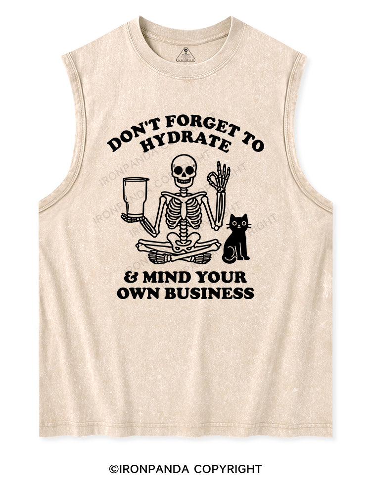 DON'T FORGET TO HYDRATE & MIND YOUR OWN BUSINESS Washed Tank