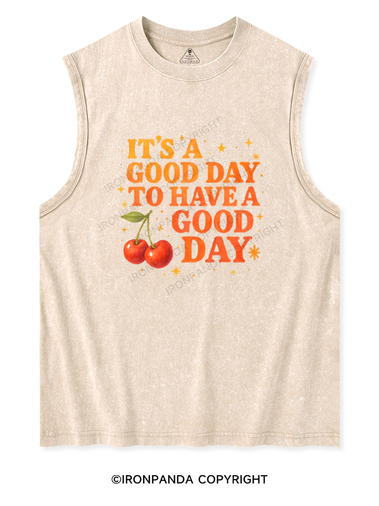 IT'S A GOOD DAY TO HAVE A GOOD DAY Washed Tank