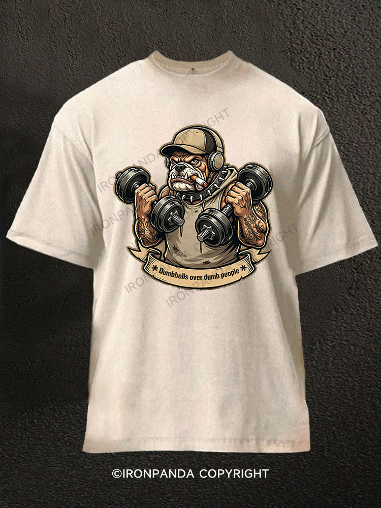 Dumbbells Over Dumb People Dog Washed Gym Shirt