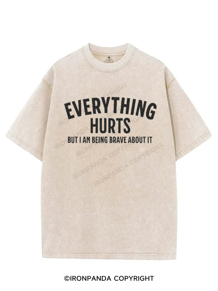 EVERYTHING HURTS BUT I AM BEING BRAVE ABOUT IT VINTAGE GYM SHIRT