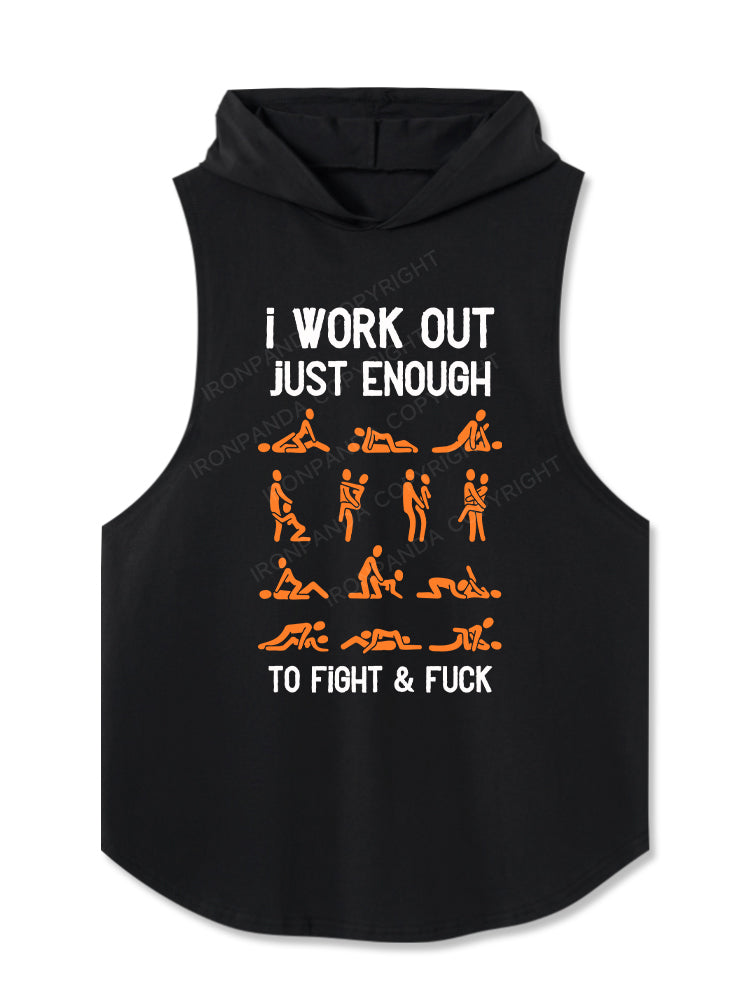 I WORK OUT JUST ENOUGH TO FIGHT & FUCK Hooded Tank