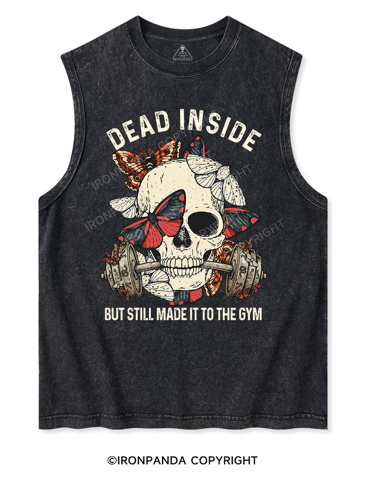 DEAD INSIDE BUT STILL MADE IT TO THE GYM Washed Tank