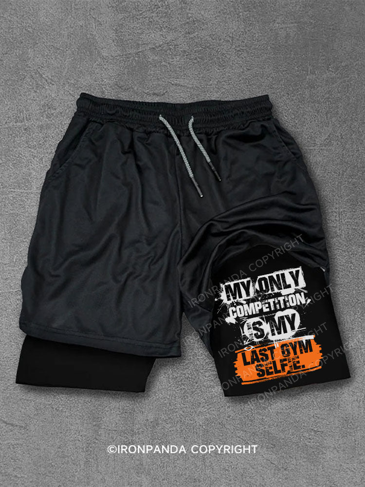 MY ONLY COMPETITION IS MY LAST GYM SELFIE Performance Training Shorts