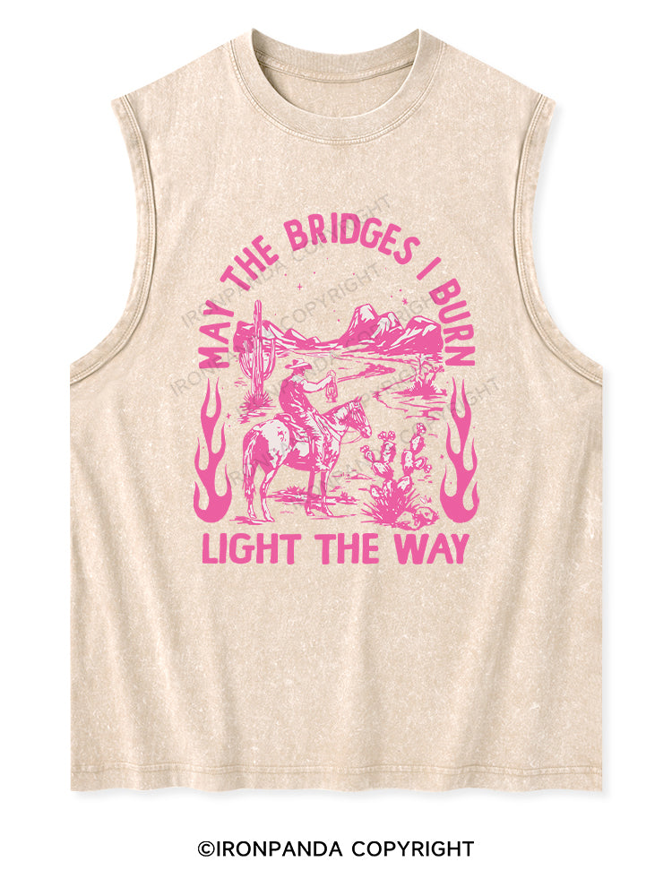 MAY THE BRIDGES I BURN LIGHT THE WAY Washed Tank
