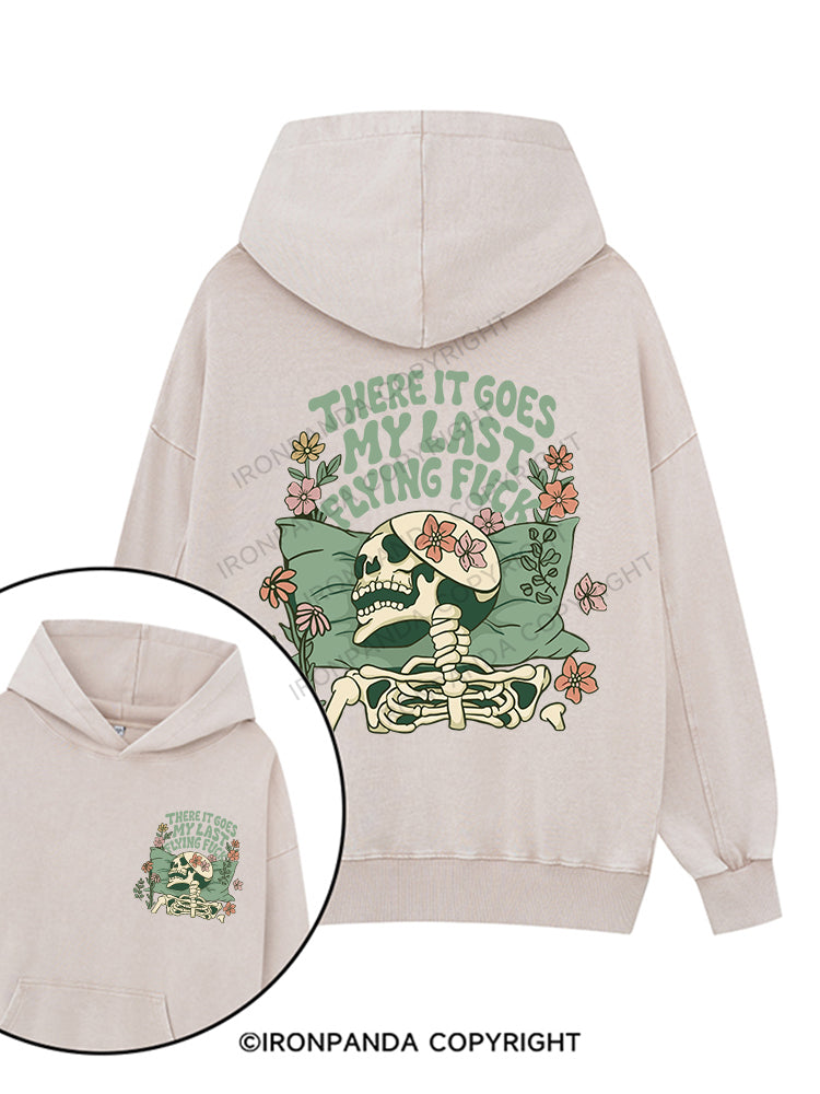There It Goes My Last Flying Fuck Printed Washed Gym Hoodie