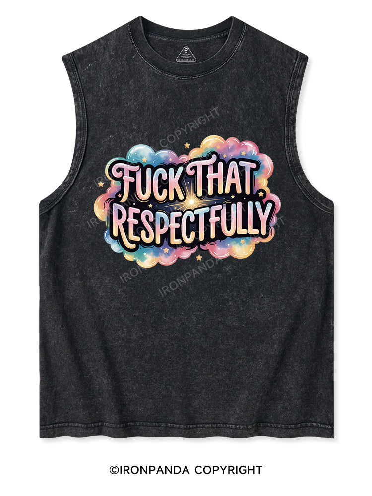 FUCK THAT RESPECTFULLY Washed Tank