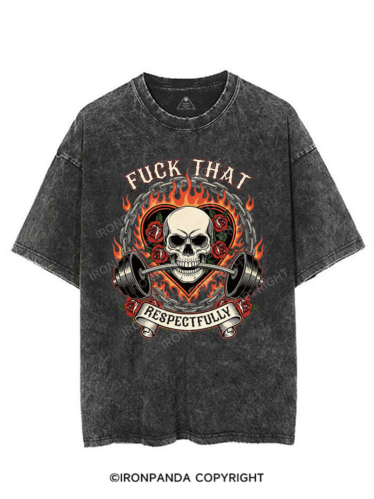 FUCK THAT RESPECTFULLY VINTAGE GYM SHIRT