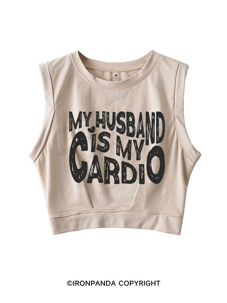 MY HUSBAND IS MY CARDIO SLEEVELESS CROP TOPS