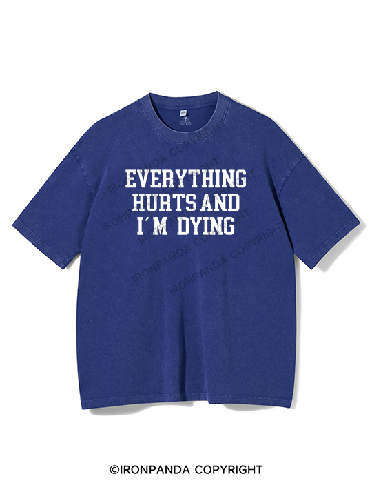 Everything hurts and I'm dying Washed Gym Shirt