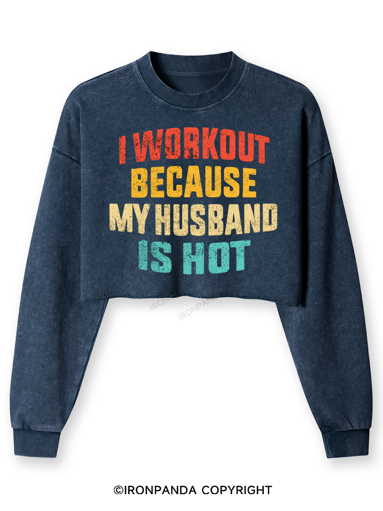 I WORK OUT BECAUSE MY HUSBAND IS HOT Washed Long-Sleeve Crop Top