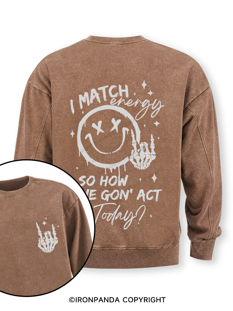How We Gonna Act Today Double-Sided Printed Washed Sweatshirt