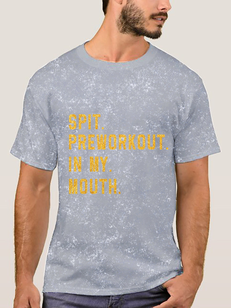 Spit Preworkout In My Mouth Washed Gym Shirt