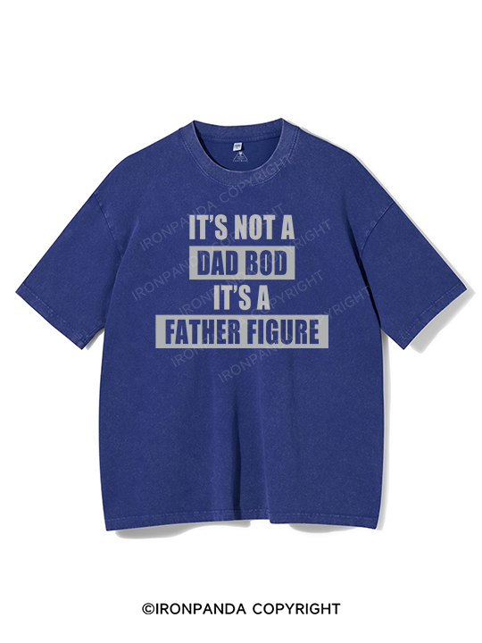 It's not a dad bod it's a father figure Washed Gym Shirt