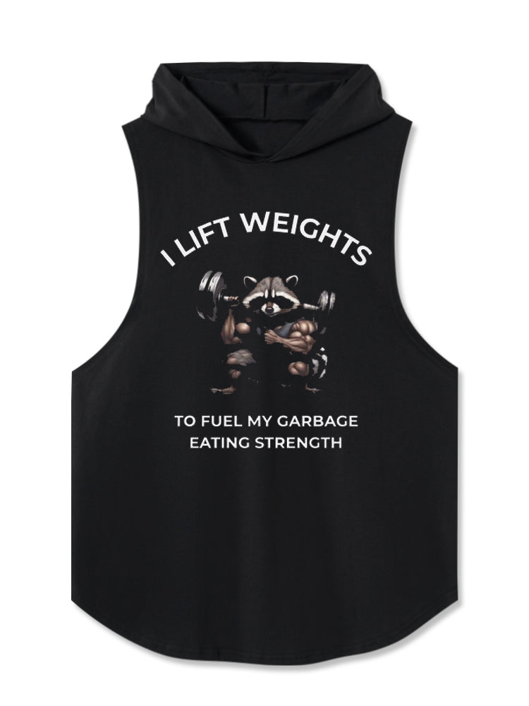 I Light Weight to Fuel My Garbage Eating Strength Hooded Tank