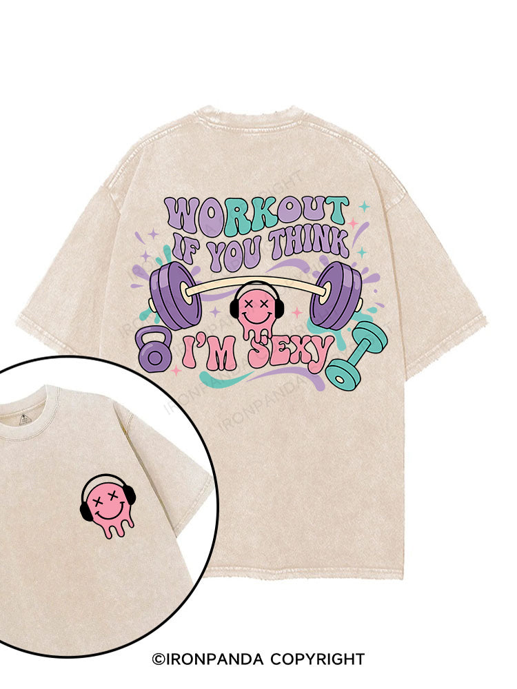 Workout If You Think I'm Sexy  printed Gym Shirt