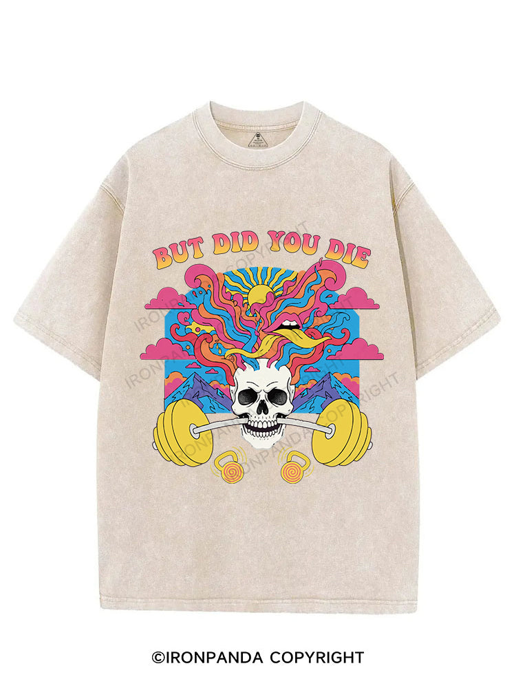 BUT DID YOU DIE VINTAGE GYM SHIRT