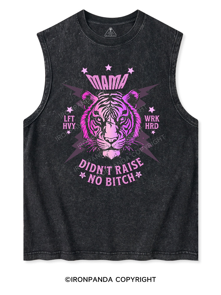 MAMA DIDN’T RAISE NO BITCH Washed Tank