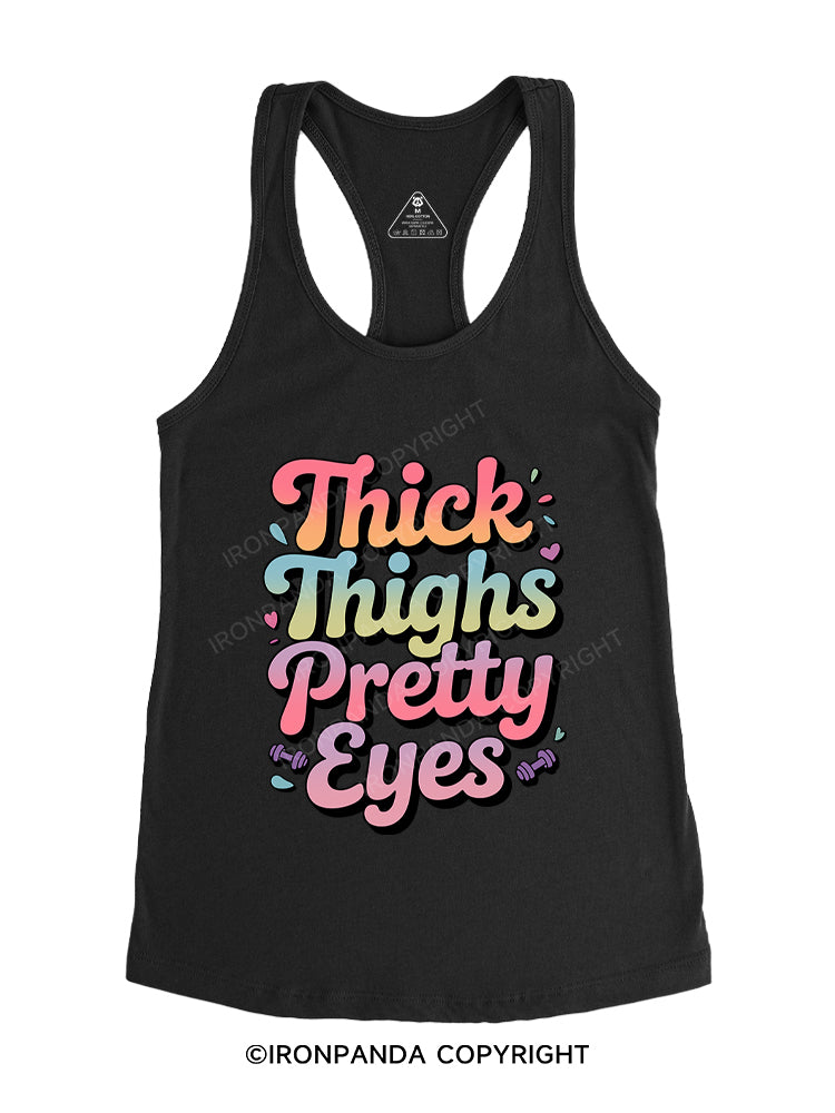 THICK THIGHS PRETTY EYES Gym Racerback Tank