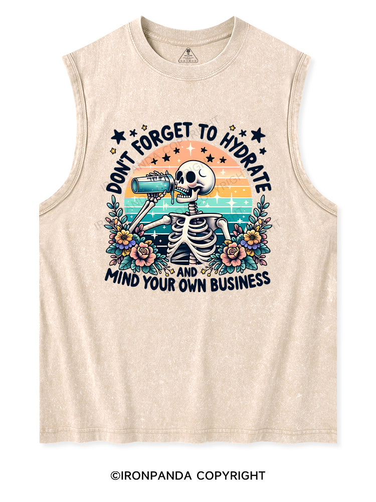 DON'T FORGET TO HYDRATE AND MIND YOUR OWN BUSINESS Washed Tank