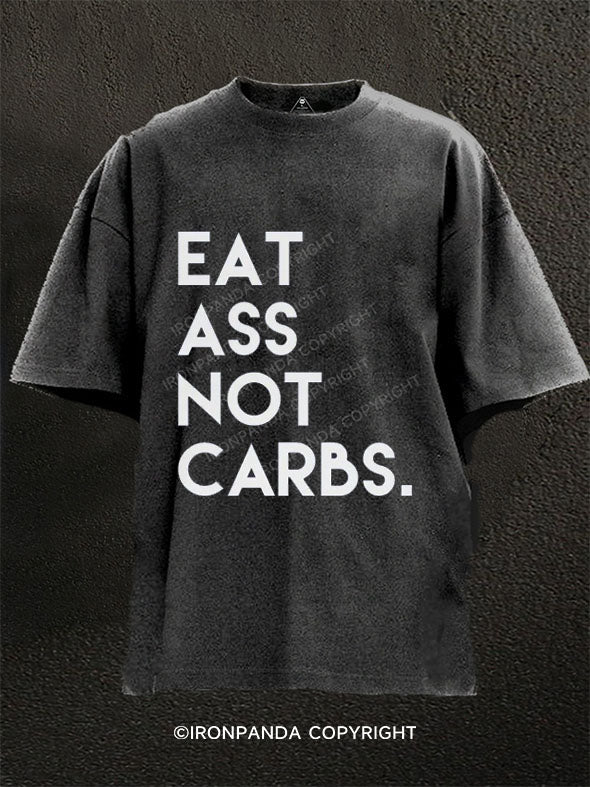 Eat Ass Not Carbs Washed Gym Shirt