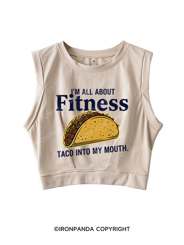i'm all about fitness taco into my mouth SLEEVELESS CROP TOPS