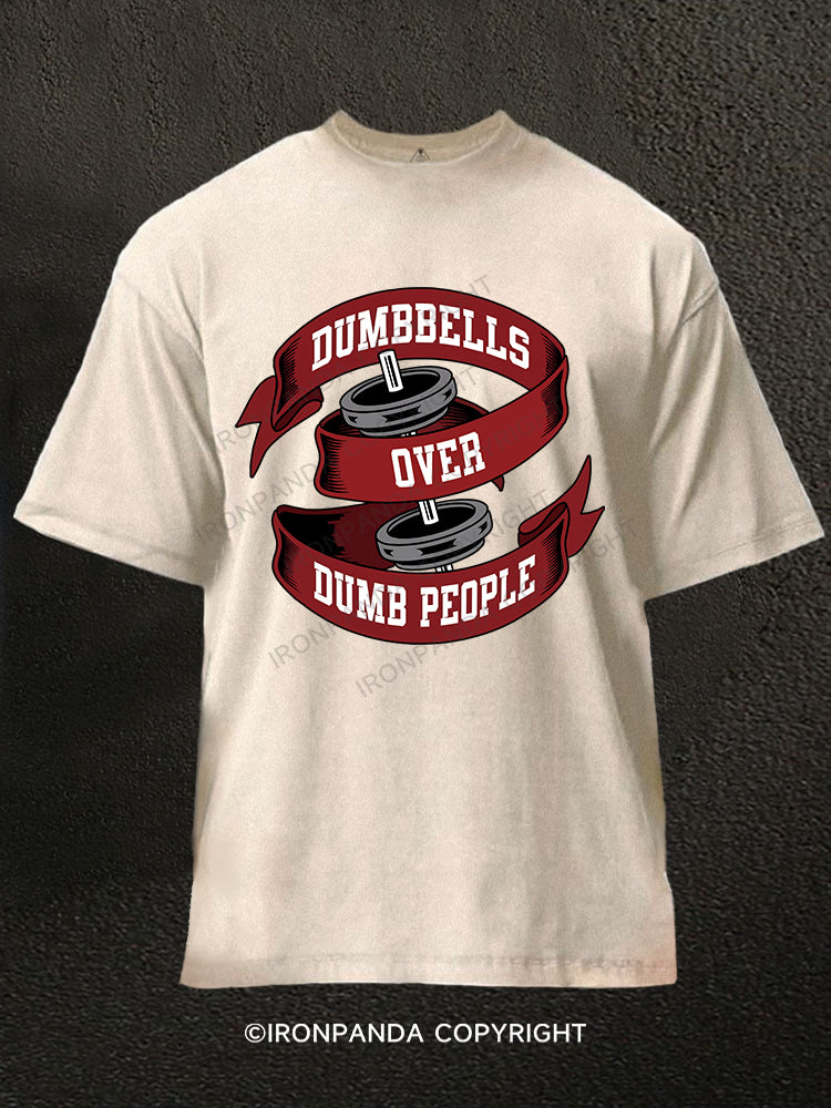 Dumbbells over dumb people Washed Gym Shirt