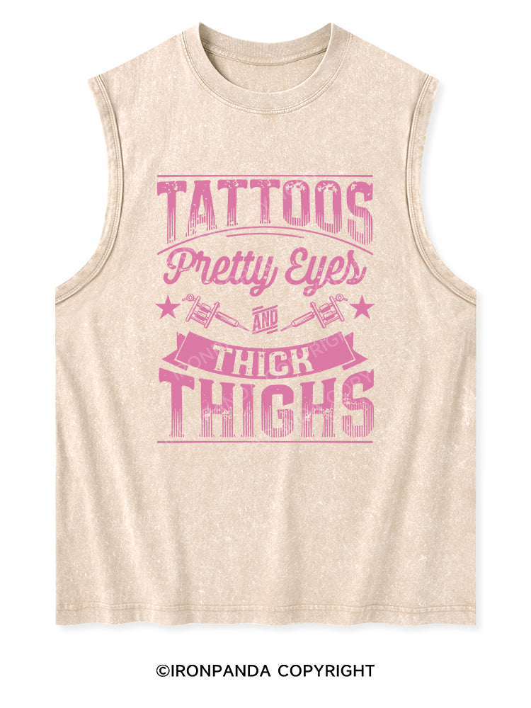 TATTOOS PRETTY EYES AND THICK THIGHS Washed Tank