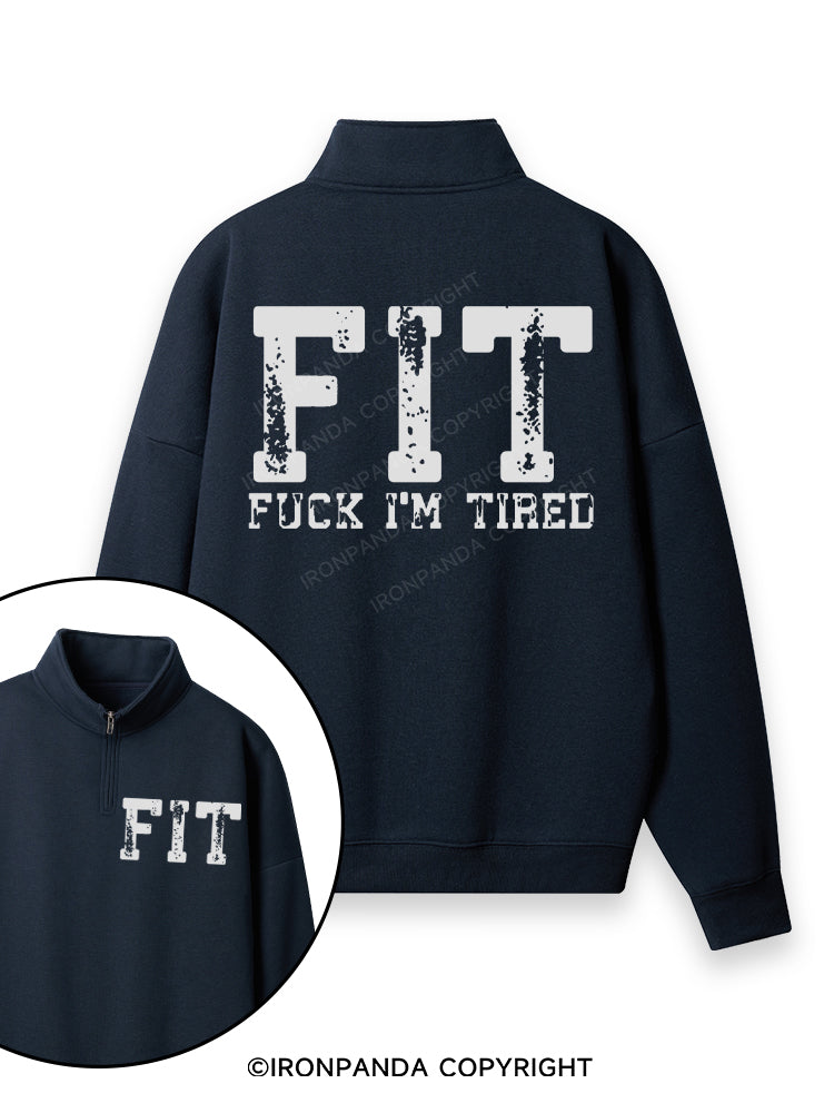 FIT F*CK I'M TIRED Double-Sided Printed Quarter-Zip Fleece Sweatshirt