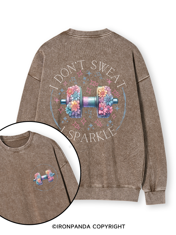 I DON'T SWEAT I SPARKLE PRINT Double-Sided Printed Washed Sweatshirt