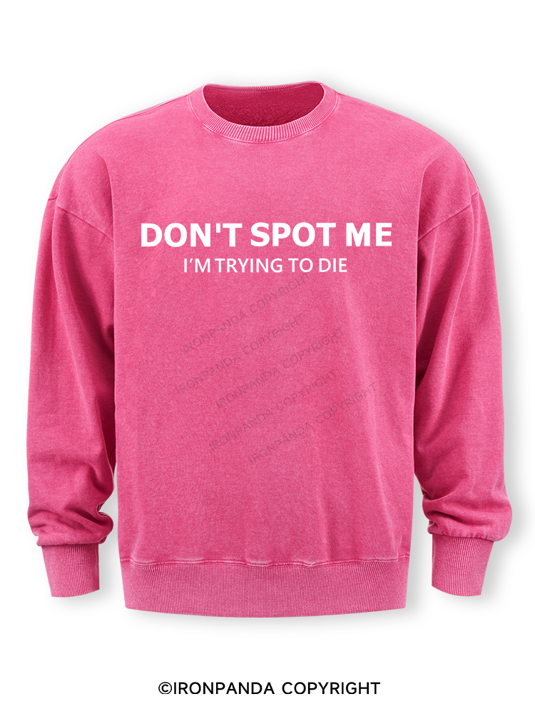 Don't spot me Washed Sweatshirt