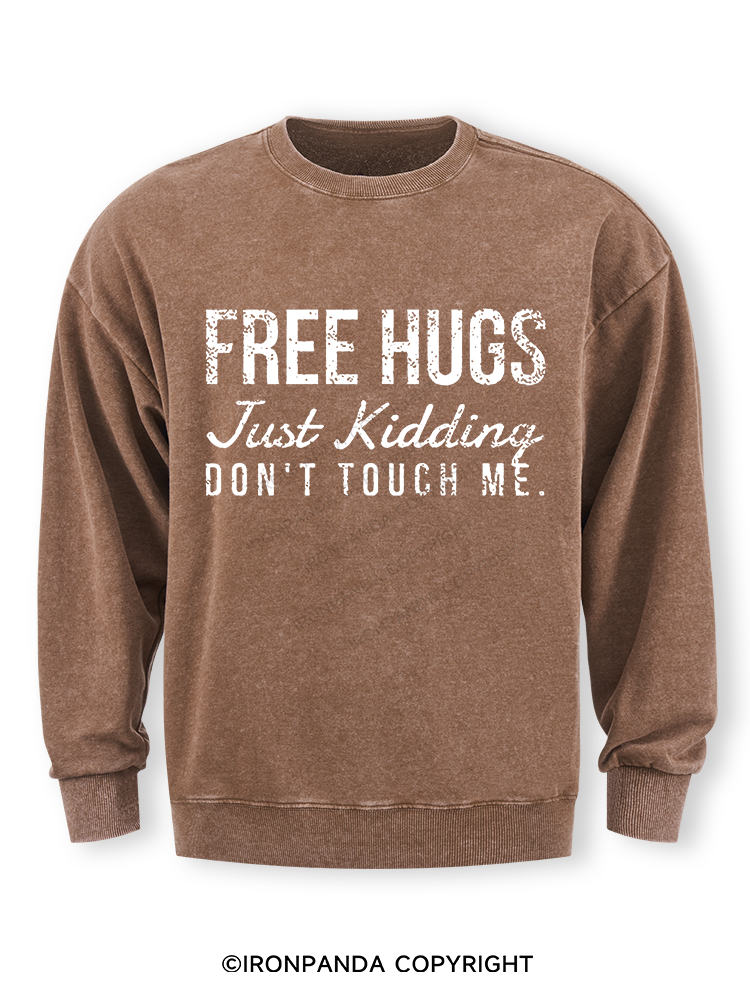 Free Hugs Just Kidding Don't Touch Me Washed Sweatshirt