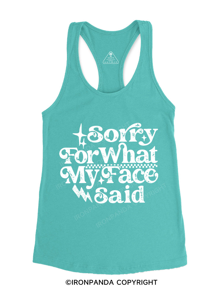 Sorry for what my face said Gym Racerback Tank