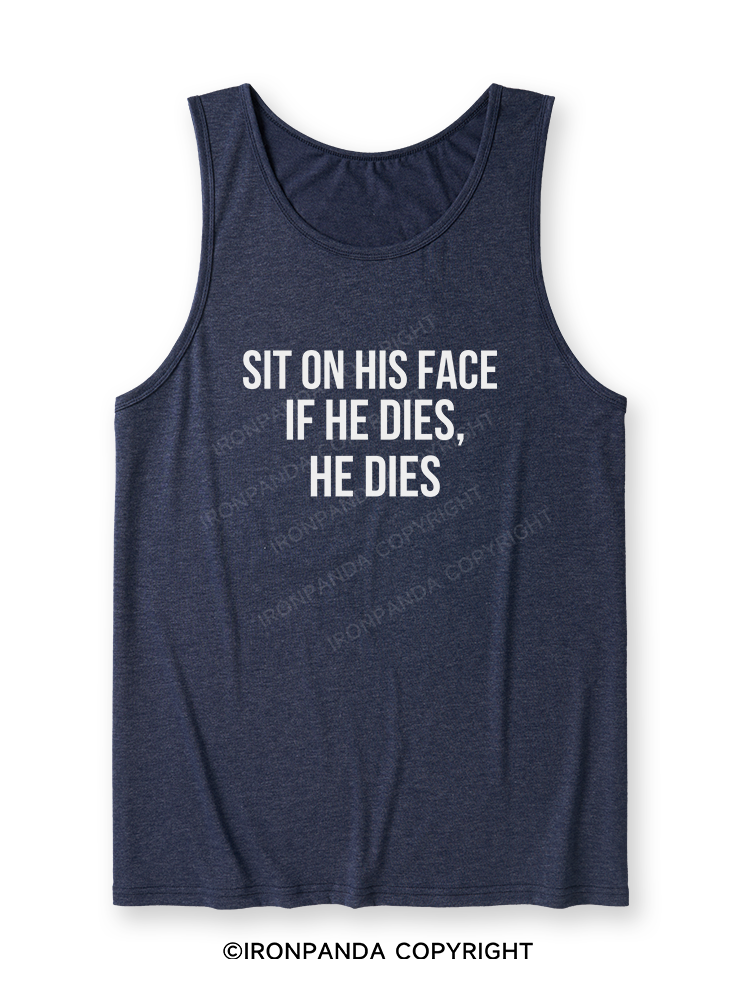 SIT ON HIS FACE. IF HE DIES, HE DIES Ultra Soft Heather Tank