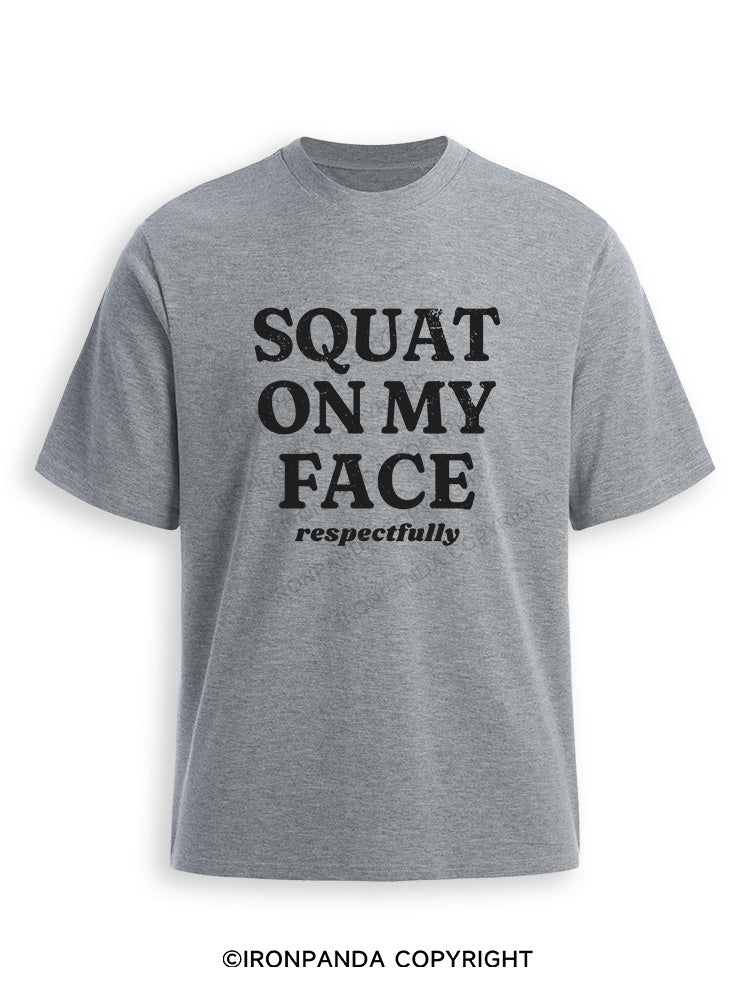 squat on my face respectfully Ultra Soft Heather T-Shirt