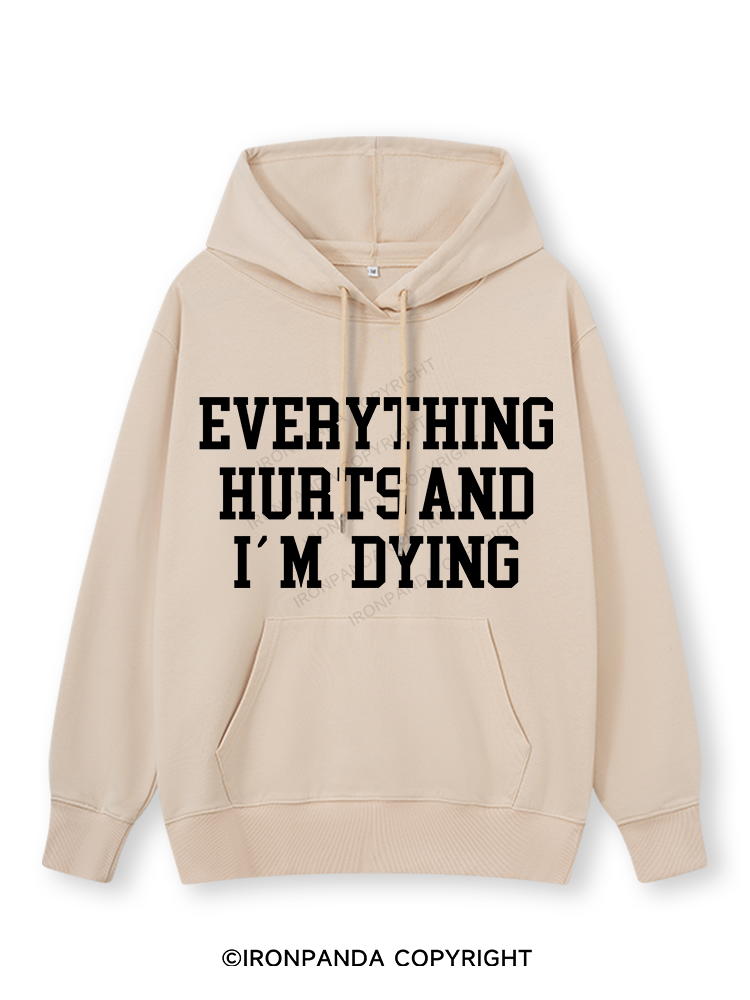 EVERYTHING HURTS AND I'M DYING Classic Gym Hoodie
