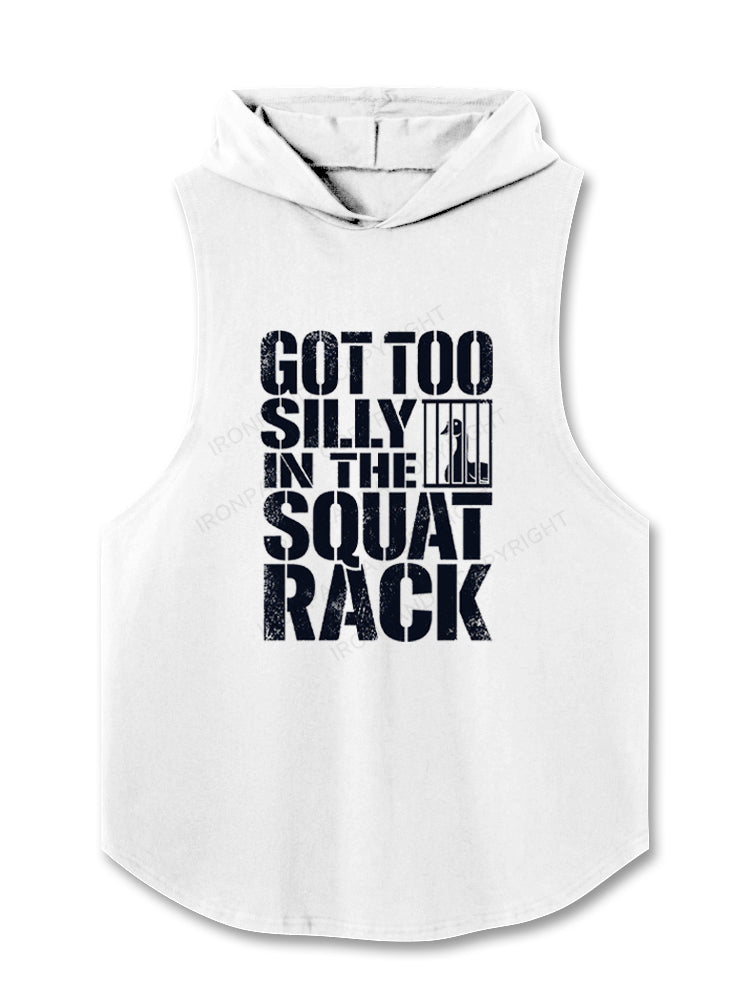 Got Too Silly In The Squat Rack Hooded Tank