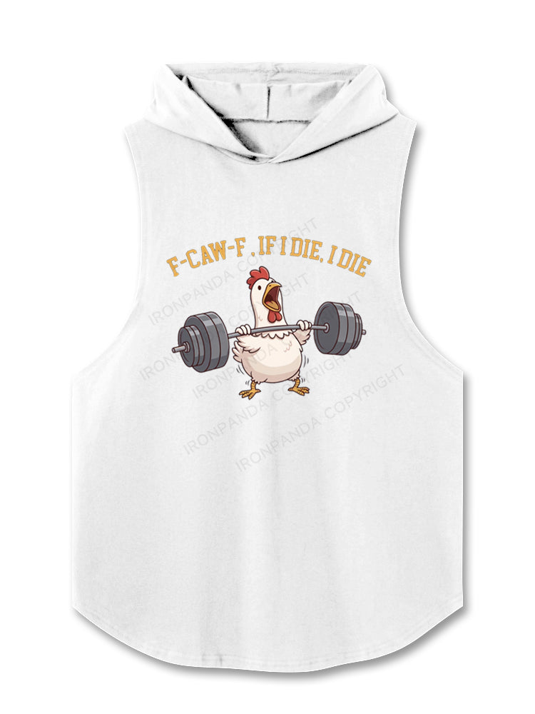 f-caw-f if i die i die funny chicken Hooded Tank