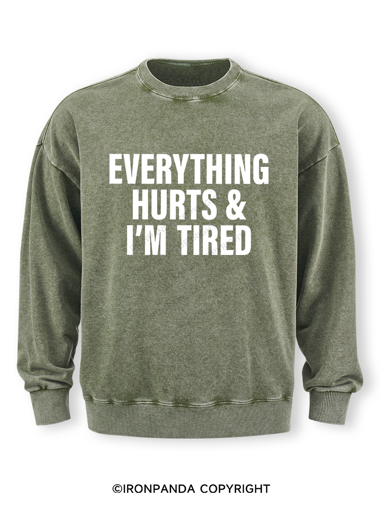 everything hurts and I'm tired Washed Sweatshirt