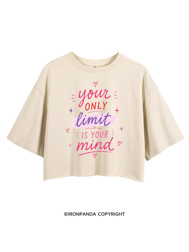 YOUR ONLY LIMIT IS YOUR MIND CROP TOPS