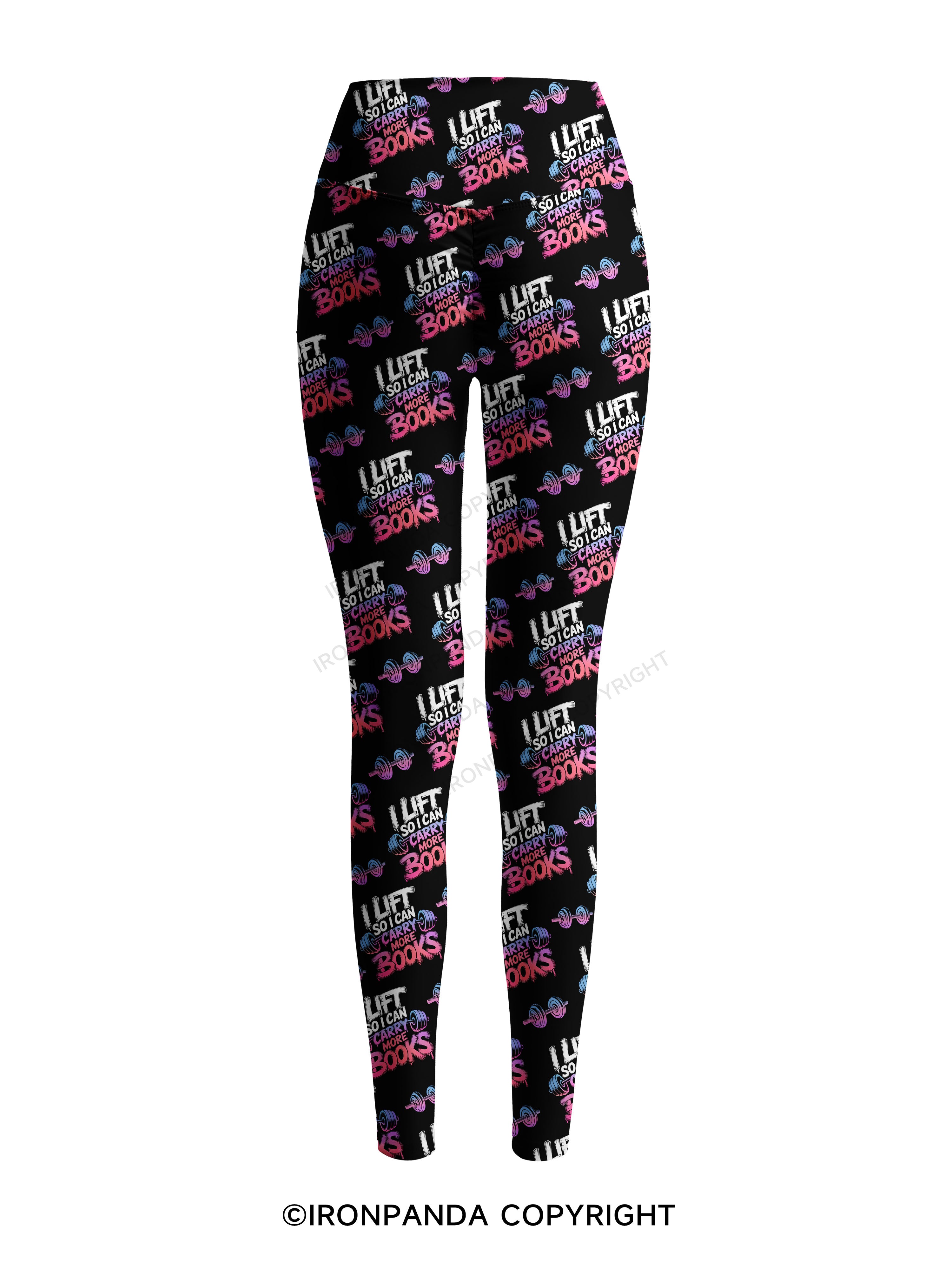 I LIFT SO I CAN CARRY MORE BOOKS Printed Yoga Pants