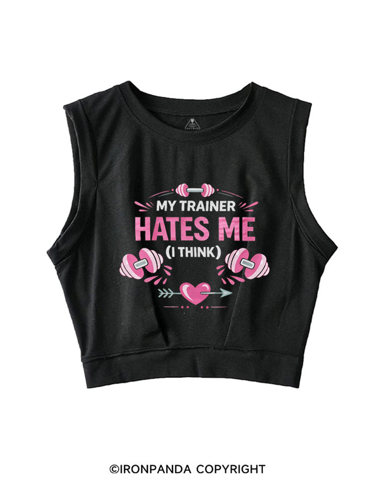 My Trainer Hates Me (I Think) SLEEVELESS CROP TOPS